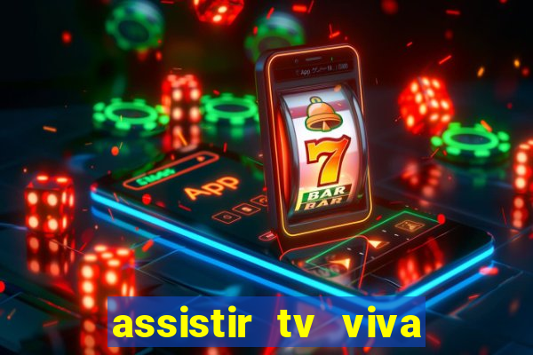 assistir tv viva online grátis