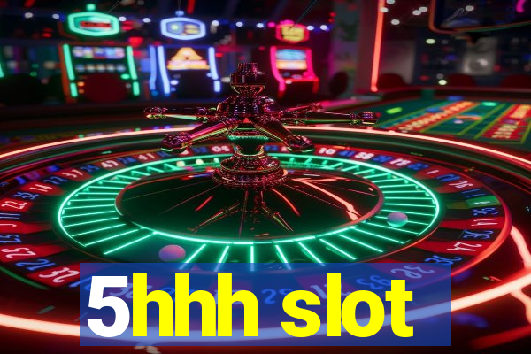 5hhh slot