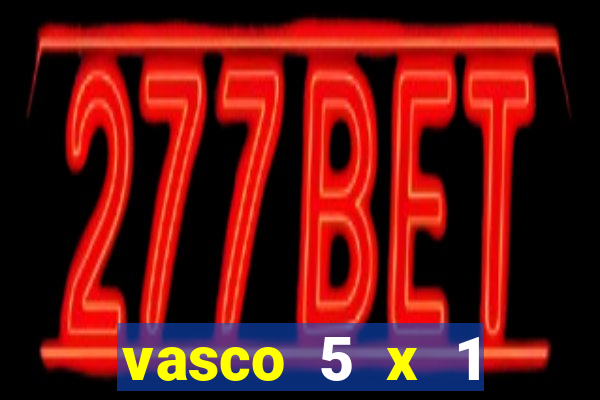 vasco 5 x 1 flamengo 2001