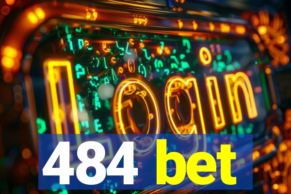 484 bet