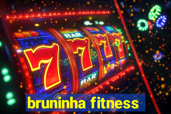 bruninha fitness