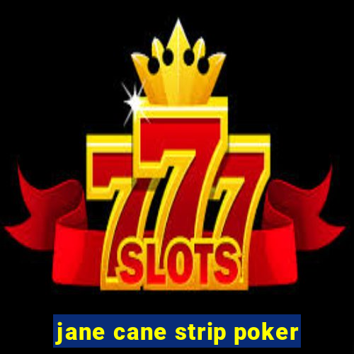 jane cane strip poker