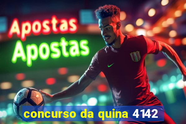 concurso da quina 4142