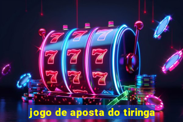 jogo de aposta do tiringa