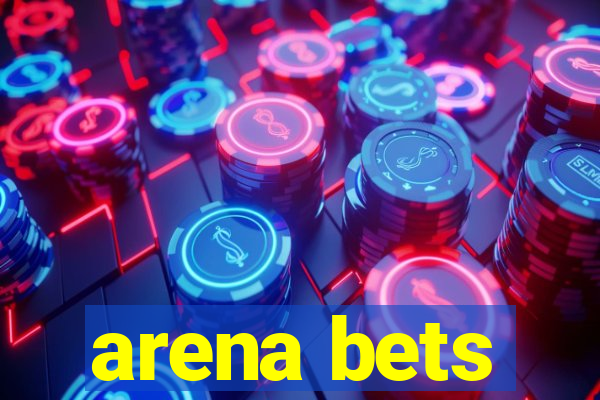 arena bets