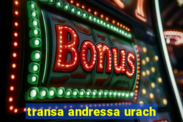 transa andressa urach