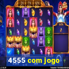 4555 com jogo