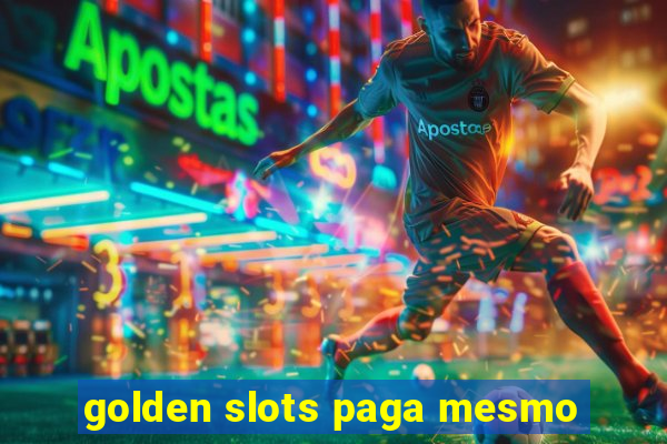 golden slots paga mesmo