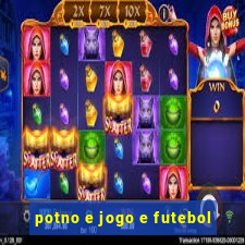 potno e jogo e futebol