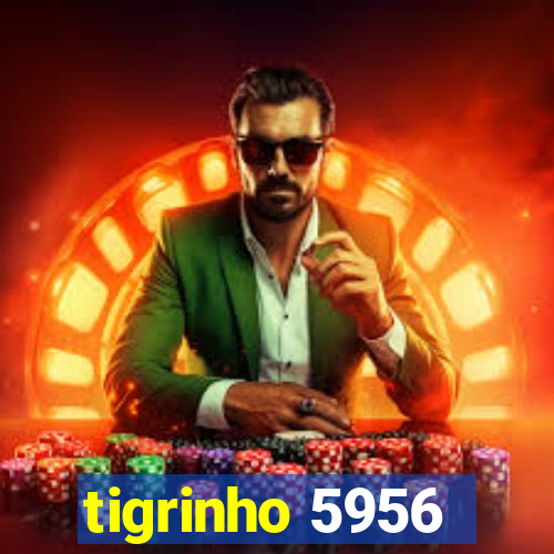 tigrinho 5956