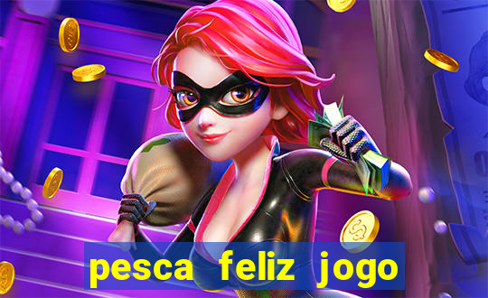 pesca feliz jogo cassino download