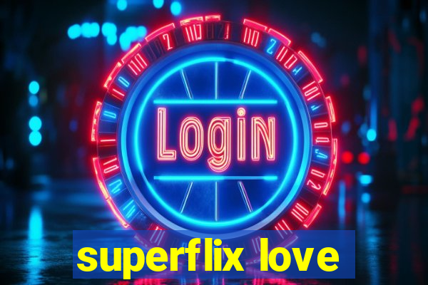 superflix love