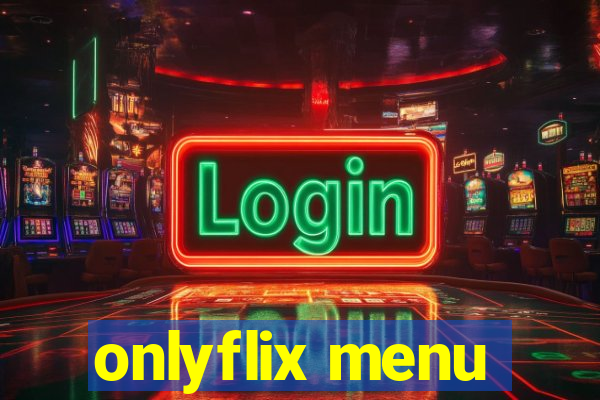 onlyflix menu