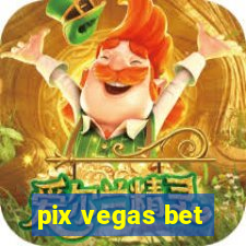 pix vegas bet