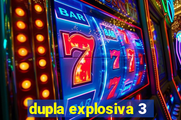 dupla explosiva 3