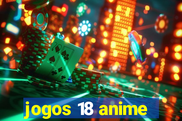 jogos 18 anime