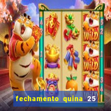 fechamento quina 25 garante quadra com