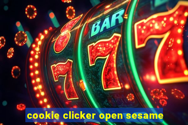 cookie clicker open sesame