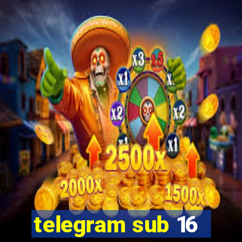 telegram sub 16