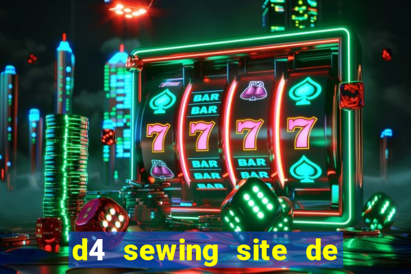 d4 sewing site de relacionamento login