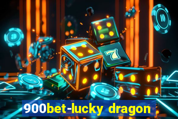 900bet-lucky dragon