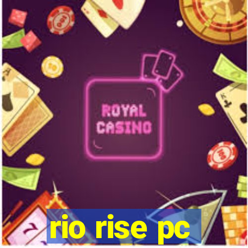 rio rise pc