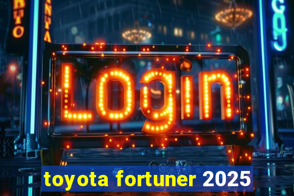 toyota fortuner 2025