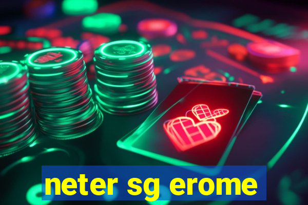 neter sg erome