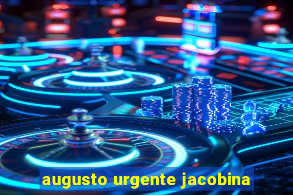 augusto urgente jacobina