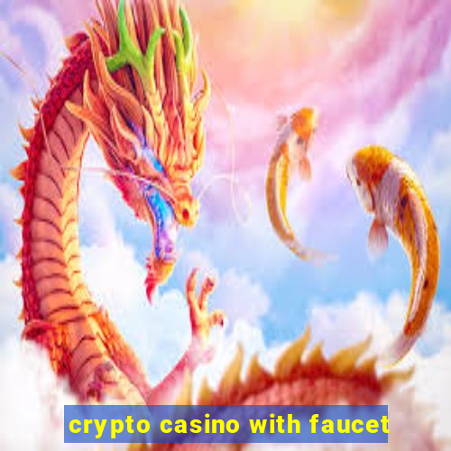 crypto casino with faucet