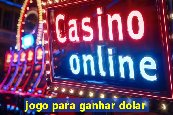 jogo para ganhar dolar