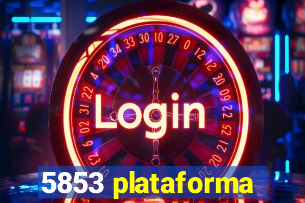 5853 plataforma