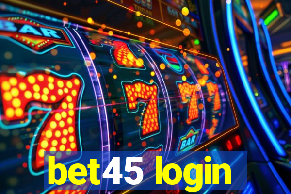 bet45 login