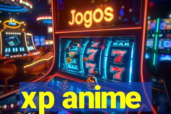 xp anime