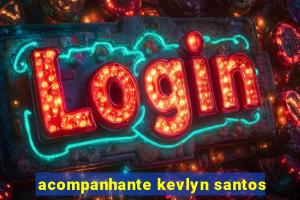 acompanhante kevlyn santos