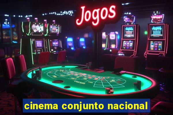 cinema conjunto nacional