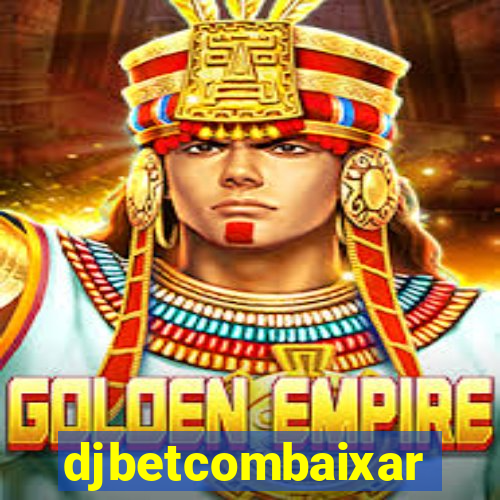 djbetcombaixar