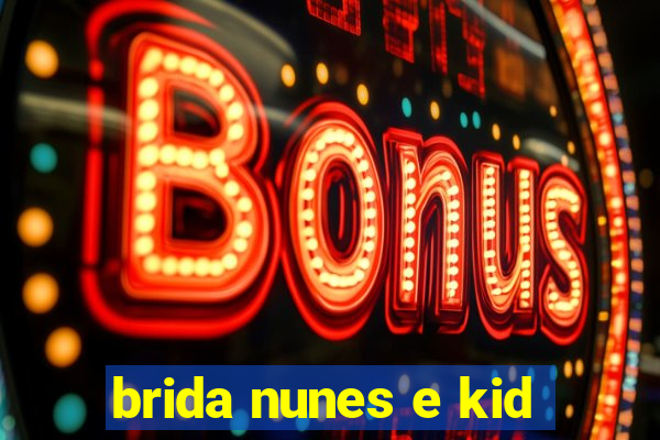 brida nunes e kid