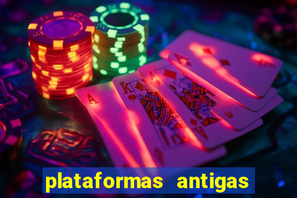 plataformas antigas de slots