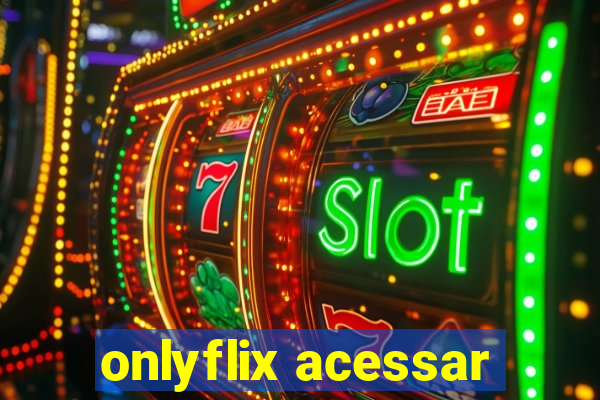 onlyflix acessar