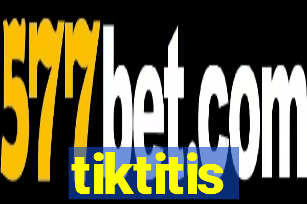 tiktitis