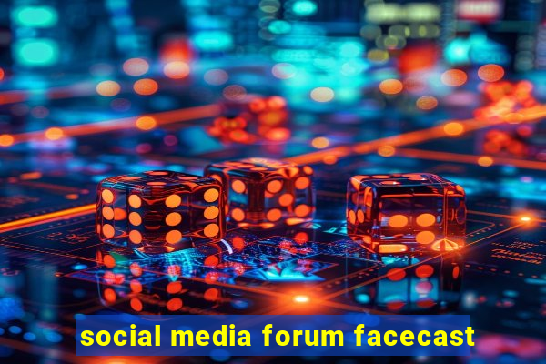 social media forum facecast