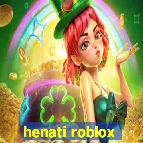 henati roblox