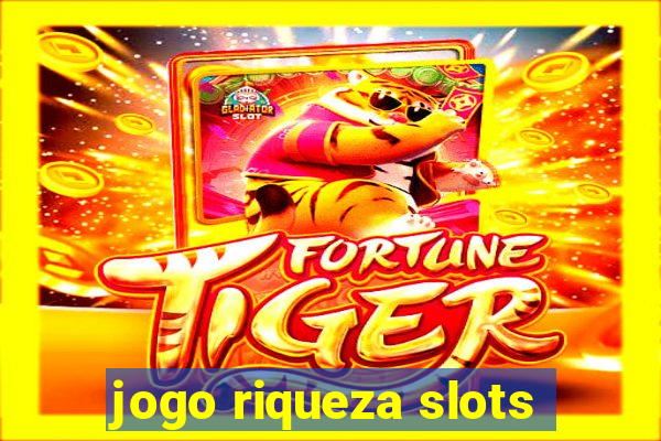 jogo riqueza slots