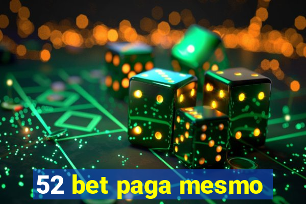 52 bet paga mesmo