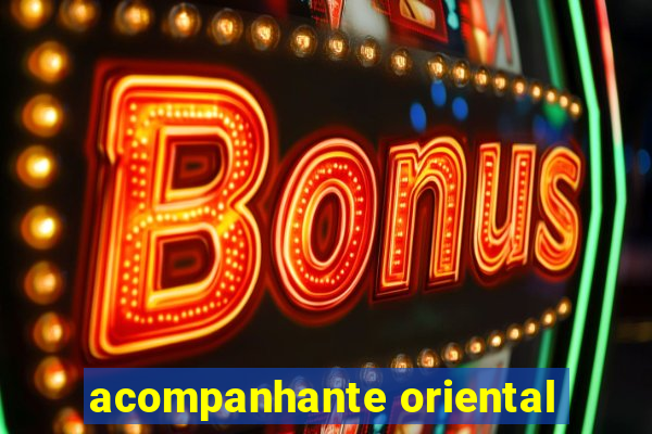 acompanhante oriental