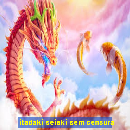 itadaki seieki sem censura