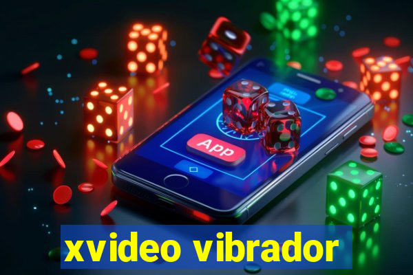 xvideo vibrador