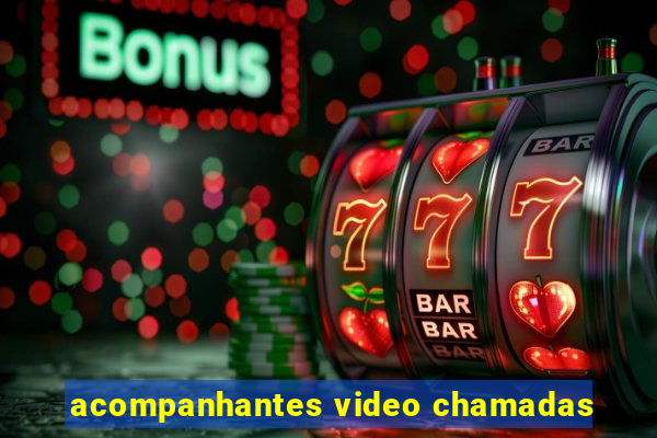 acompanhantes video chamadas