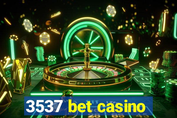 3537 bet casino